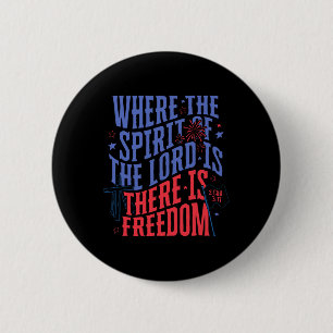 Where The Spirit Of The Lord Is There Is Freedom 4 6 Cm Round Badge