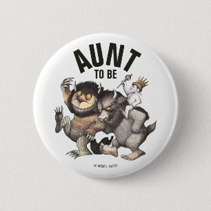 Where the Wild Things Are   Aunt To Be 6 Cm Round Badge