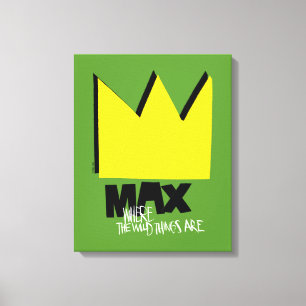 Where the Wild Things Are   Max & Crown Canvas Print