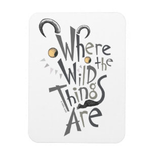 Where the Wild Things Are Quote Graphic Magnet