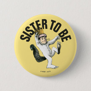 Where the Wild Things Are   Sister To Be 6 Cm Round Badge