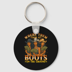 Where Them Fan At Boots On The Ground Black Wester Key Ring