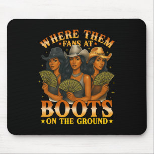 Where Them Fan At Boots On The Ground Black Wester Mouse Mat