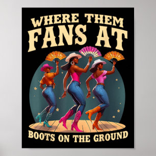 Where Them Fans At Boots On Da Ground Black Dancin Poster