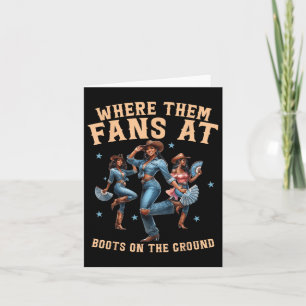 Where Them Fans At Boots On Da Ground Cowgirl Line Card