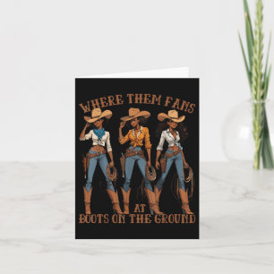 Where Them Fans At Boots On Da Ground Cowgirl Line Card