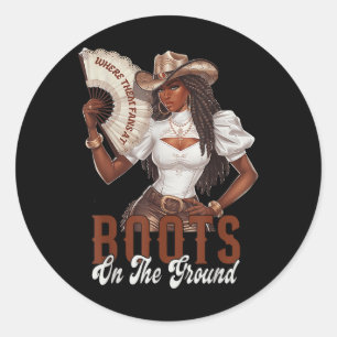 Where Them Fans At Boots On Da Ground Cowgirl Line Classic Round Sticker