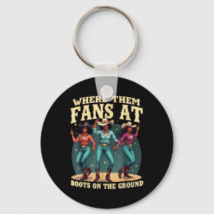 Where Them Fans At Boots On Da Ground Cowgirl Line Key Ring