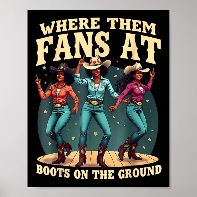 Where Them Fans At Boots On Da Ground Cowgirl Line Poster (Front)