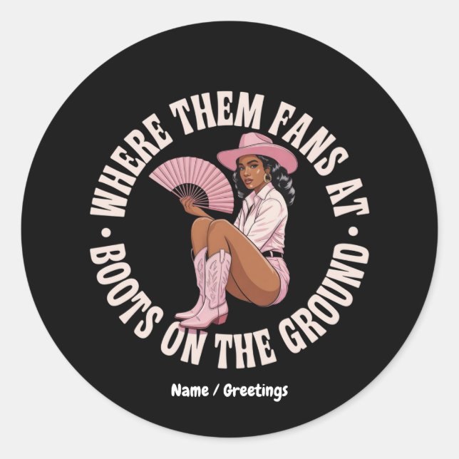 Where Them Fans At Boots On The Ground Black  Classic Round Sticker (Front)