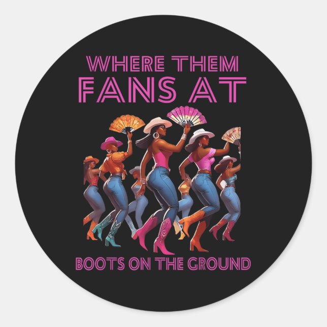 Where Them Fans At Funny Boots On The Ground Lined Classic Round Sticker (Front)