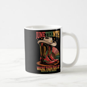 Where Them Fans At Juneteenth Cowgirl Boots On The Coffee Mug
