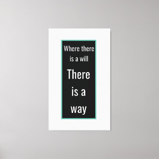 Where there is a will there is a way canvas print