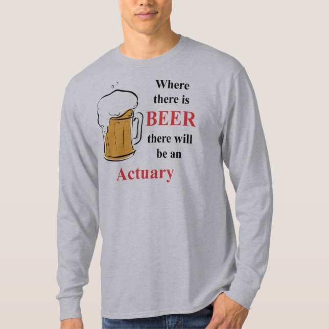 Where there is Beer - actuary T-Shirt (Front)