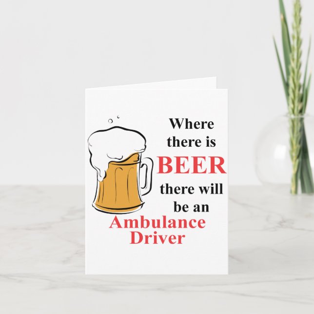 Where there is Beer - Ambulance Driver Card (Front)