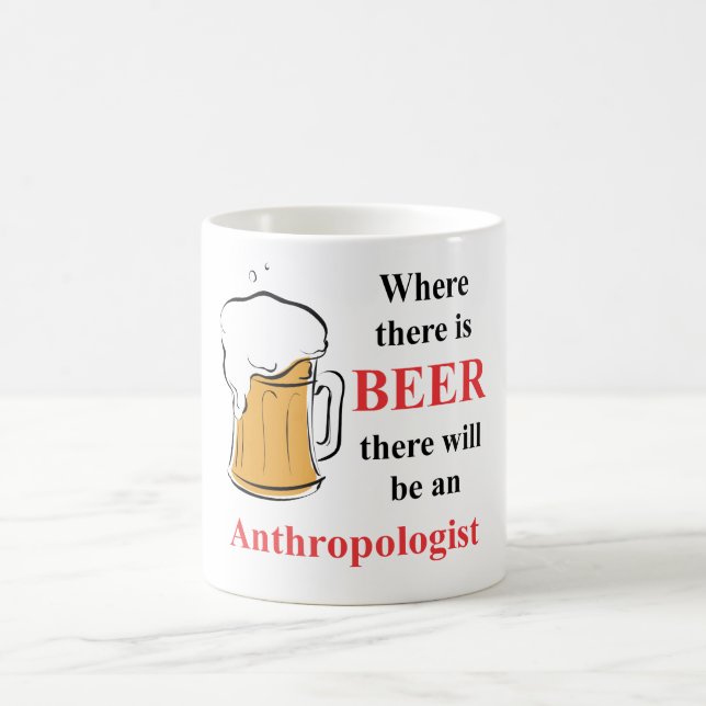 Where there is Beer - Anthropologist Coffee Mug (Center)