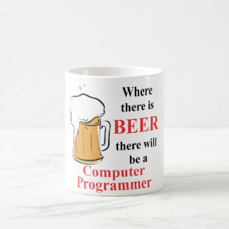 Where there is Beer - Computer Programmer Coffee Mug