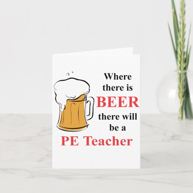 Where there is Beer - PE Teacher Card (Front)