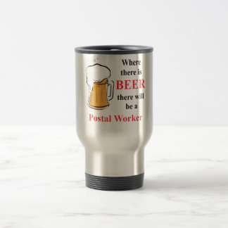Where there is Beer - Postal Worker Travel Mug