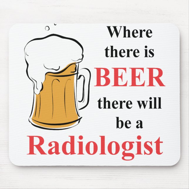 Where there is Beer - Radiologist Mouse Mat (Front)