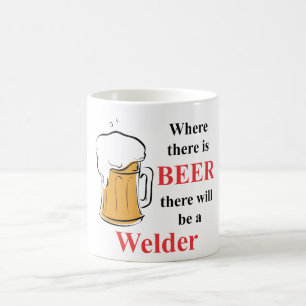 Where there is Beer - Welder Coffee Mug
