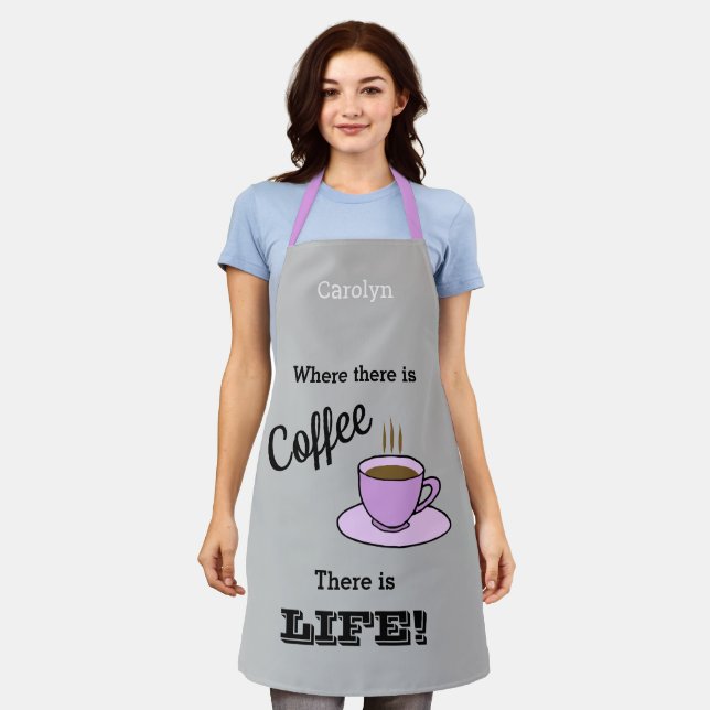 Where there is coffee there is LIFE Pink cup Name Apron (Worn)