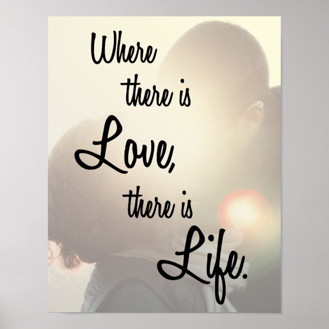Where There is Love There is Life Romantic Quote Poster (Front)
