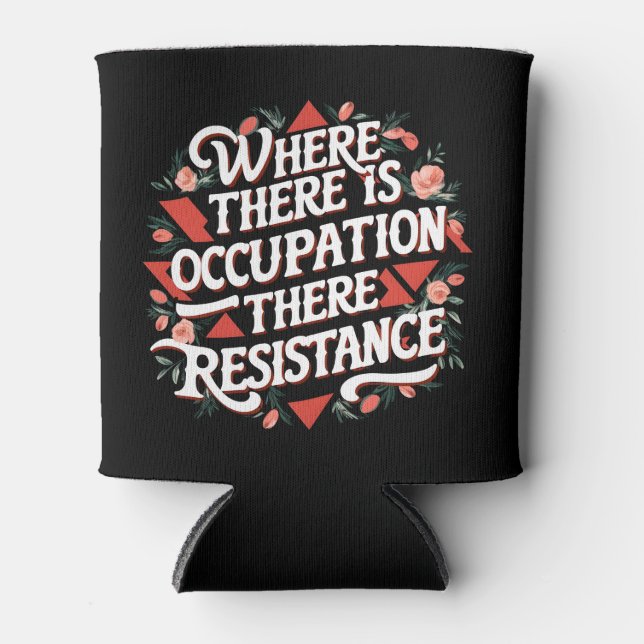 Where there is occupation there resistance can cooler (Front)