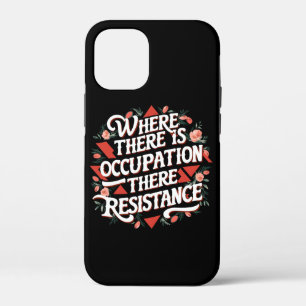 Where there is occupation there resistance iPhone 12 mini case