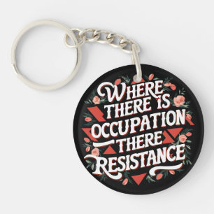 Where there is occupation there resistance key ring