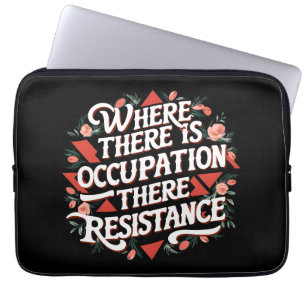 Where there is occupation there resistance laptop sleeve