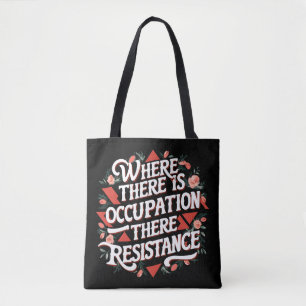 Where there is occupation there resistance tote bag