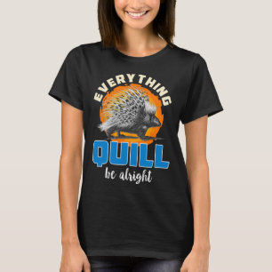 Where There s A Quill There s A Way Porcupine 1 T-Shirt