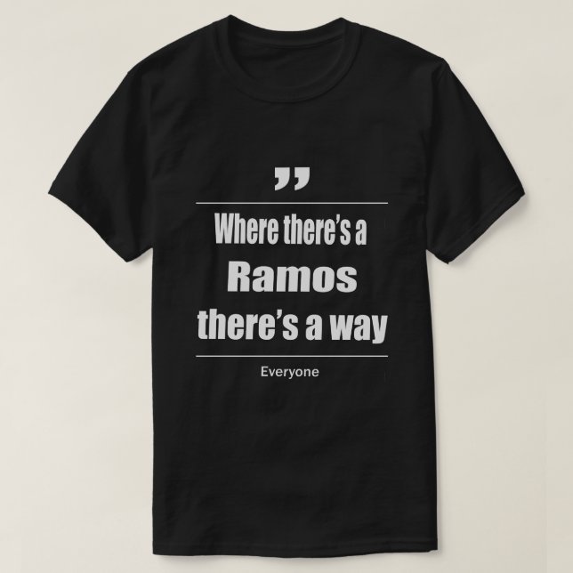 Where there's a Ramos there's a way everyone T-Shirt (Design Front)