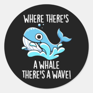 Where There's A Whale There's A Wave Dark BG Classic Round Sticker