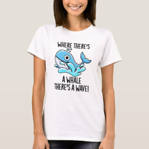 Where There's A Whale There's A Wave Funny Animal  T-Shirt