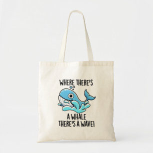 Where There's A Whale There's A Wave Funny Animal  Tote Bag