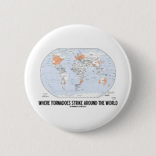 Where Tornadoes Strike Around The World (Map) 6 Cm Round Badge