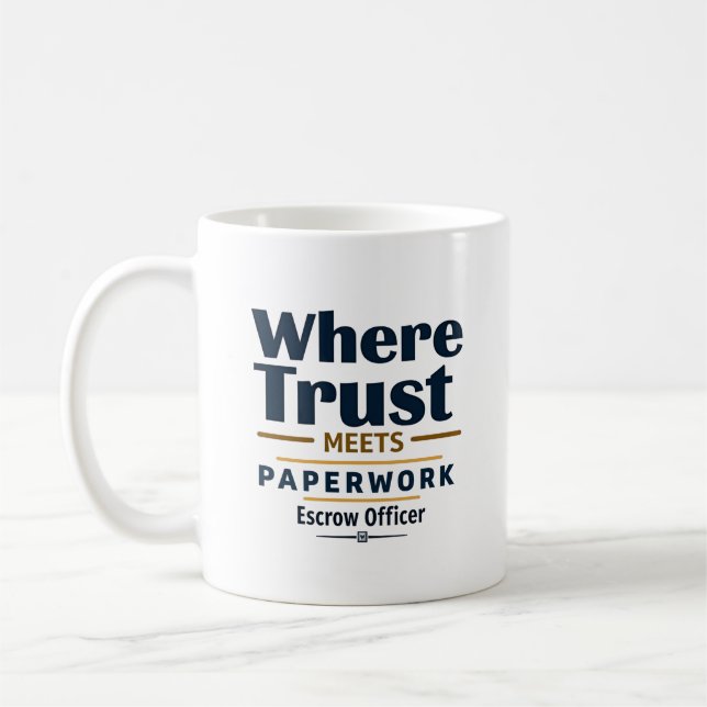 Where Trust Meets Paperwork – Escrow Officer Coffee Mug (Left)