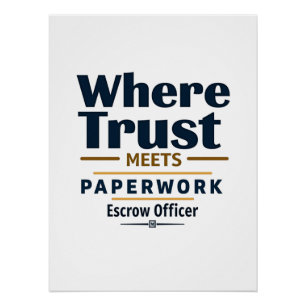 Where Trust Meets Paperwork – Escrow Officer Poster
