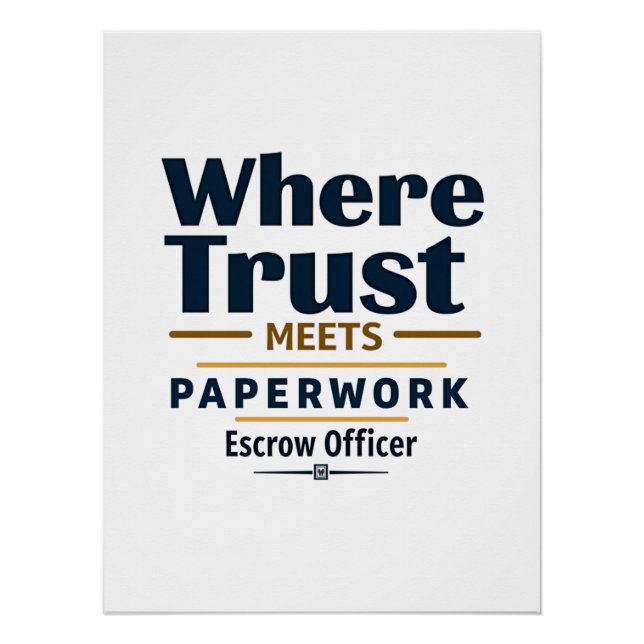 Where Trust Meets Paperwork – Escrow Officer Poster (Front)