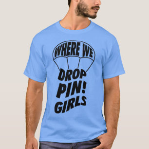 Where We Droppin Girls Skydive T-Shirt