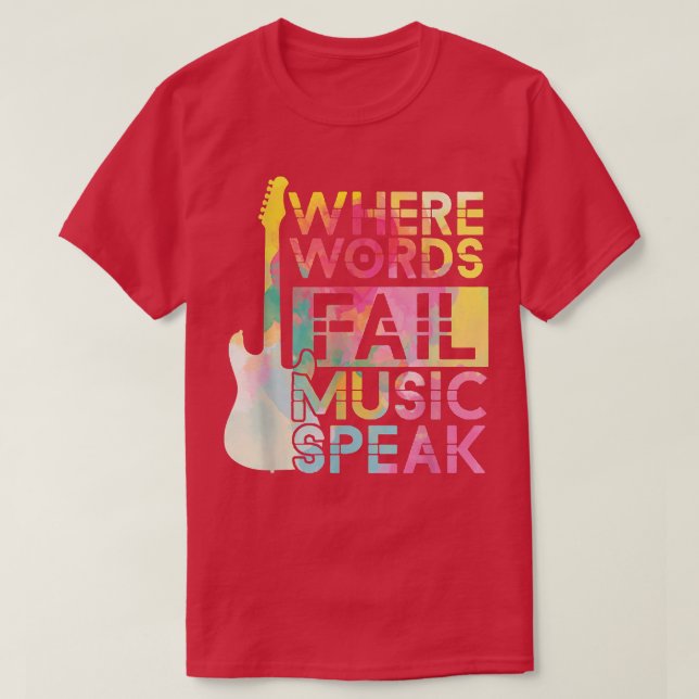 Where Words Fail Music Speaks Guitarist Guitar E-G T-Shirt (Design Front)