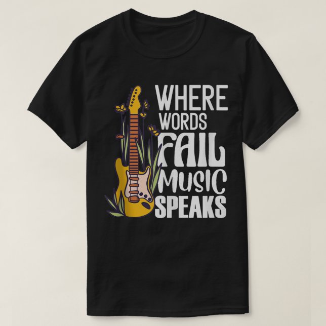 Where Words Fail Music Speaks Guitarist Guitar T-Shirt (Design Front)