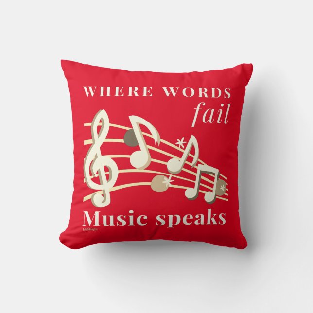WHERE WORDS FAIL MUSIC SPEAKS inspirational gift   Cushion (Front)