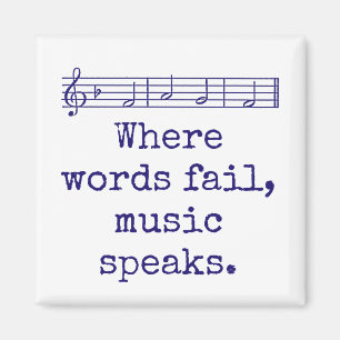 Where Words Fail Music Speaks - Music Quote Magnet