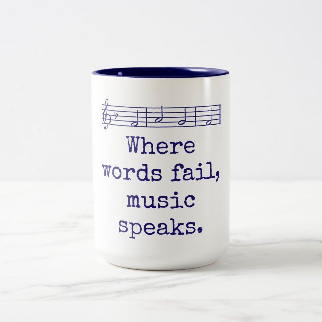 Where Words Fail Music Speaks - Music Quote  Two-Tone Coffee Mug (Center)