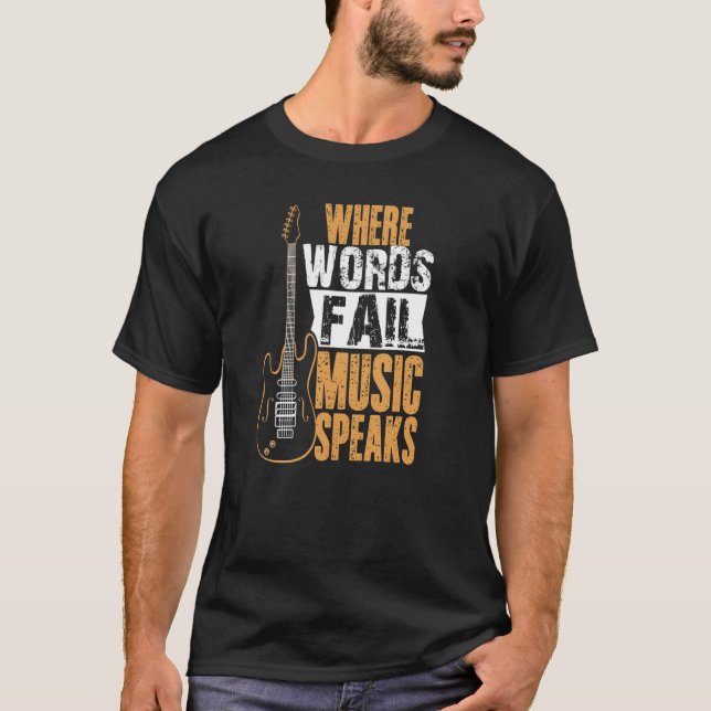 Where Words Fail Music Speaks  Music  Wear T-Shirt (Front)