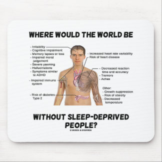 Where Would The World Be Without Sleep-Deprived Mouse Mat