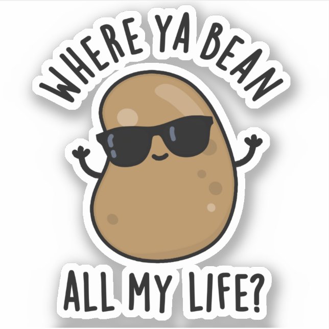 Where Ya Bean All My Life Funny Legume Pun  (Front)